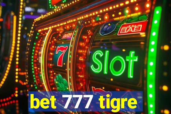 bet 777 tigre